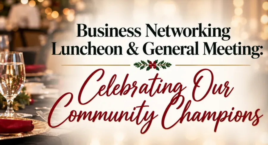 Business Networking Luncheon & General Meeting: Celebrating Our Community Champions